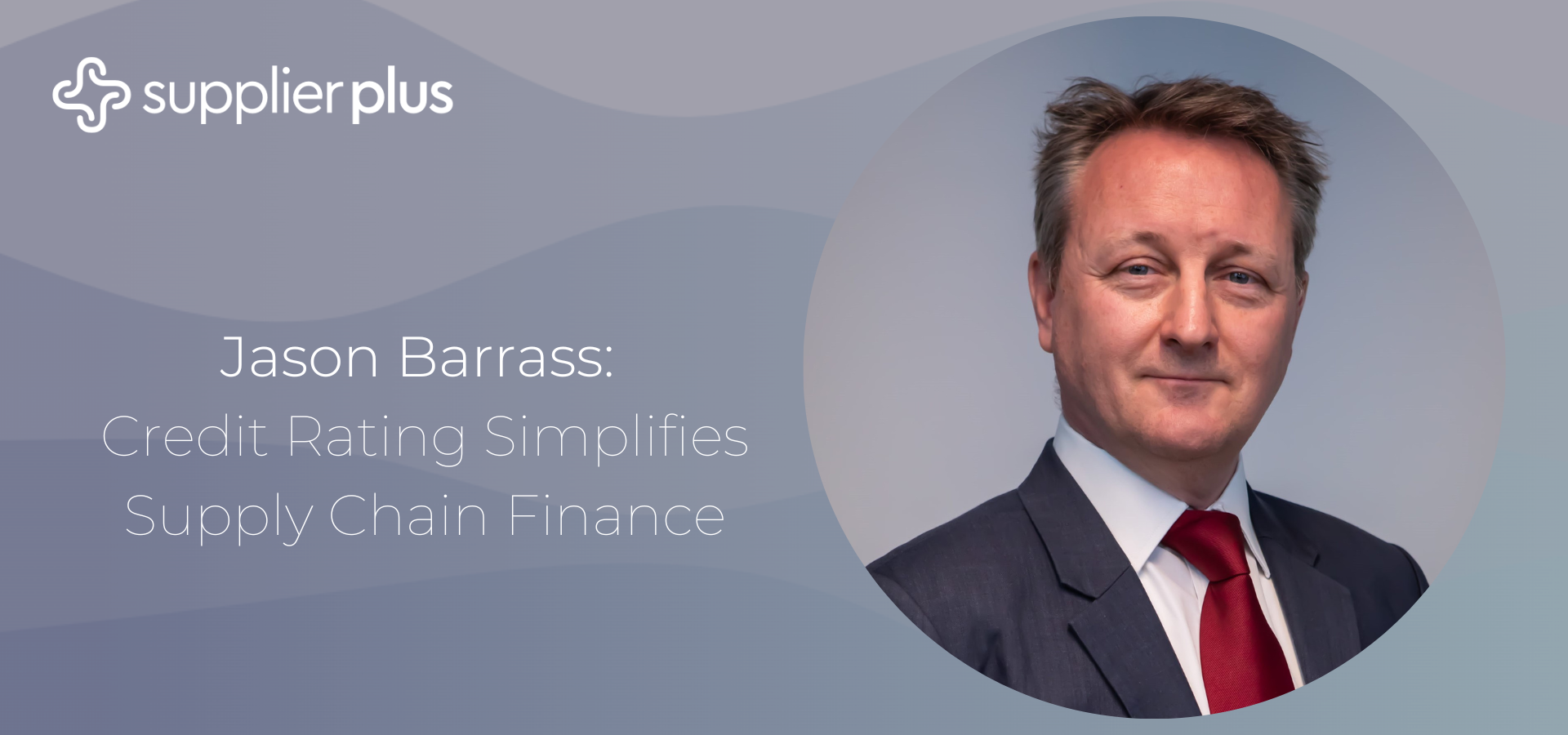 Jason Barrass: Credit Rating Simplifies Supply Chain Finance