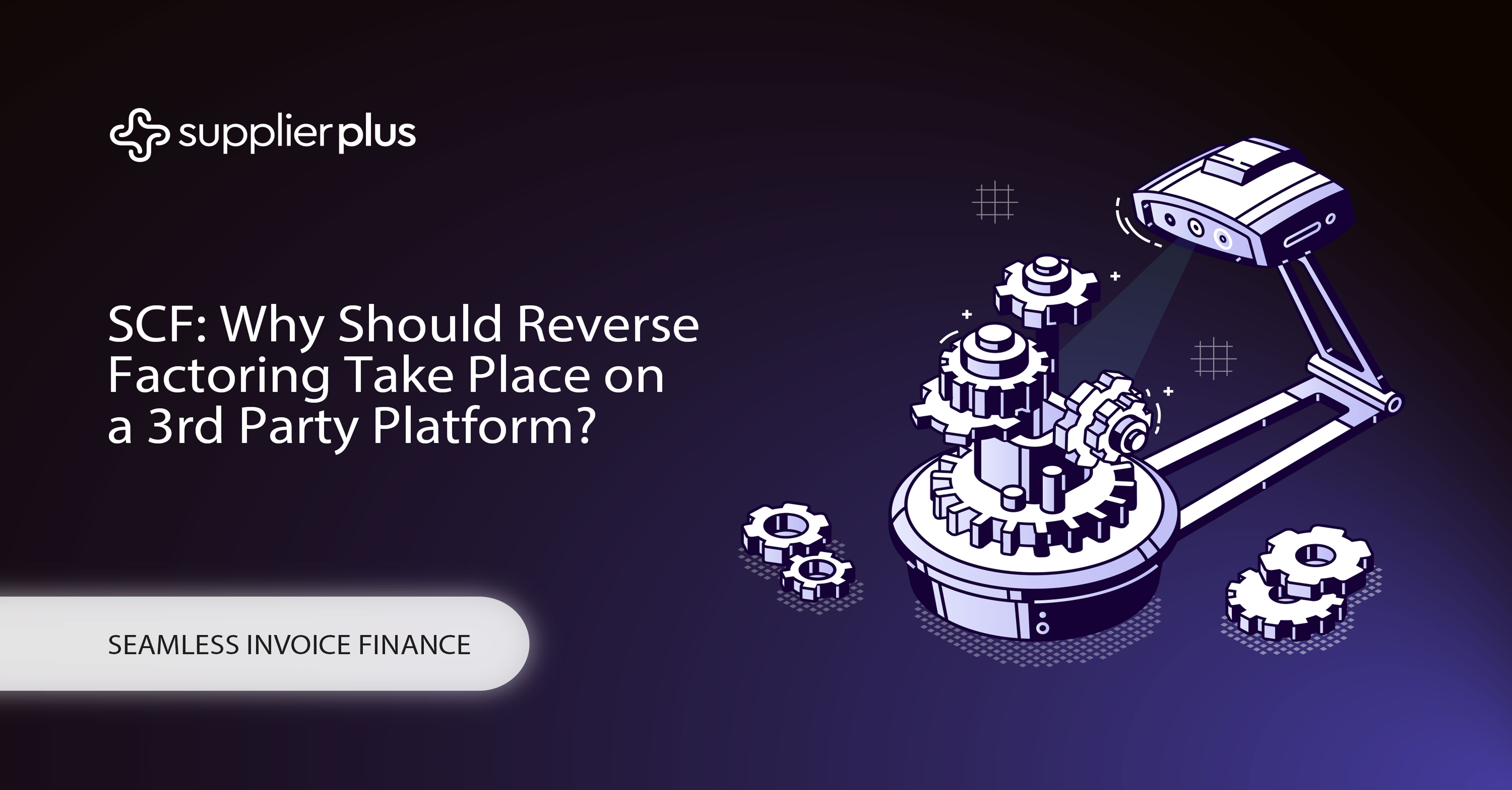 SCF: Why Should Reverse Factoring Take Place on a 3rd Party Platform?